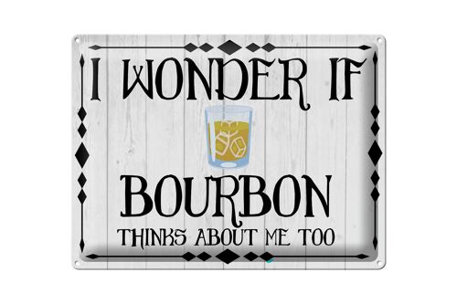 Blechschild Spruch 40x30cm i wonder if Bourbon thinks about