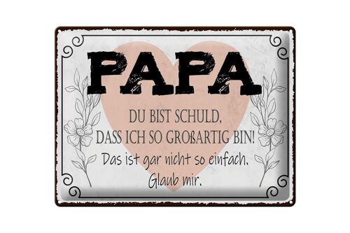 Blechschild Spruch 40x30cm Papa du schuld ich so großartig