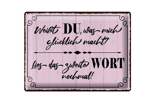 Blechschild Spruch 40x30cm weißt DU was mich glücklich