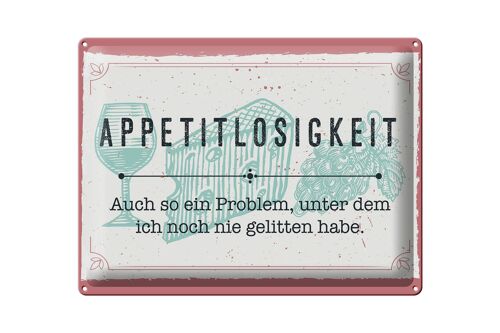 Blechschild Spruch 30x40cm Appetitlosigkeit auch so ein Problem