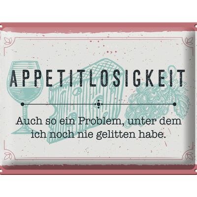 Blechschild Spruch 30x40cm Appetitlosigkeit auch so ein Problem