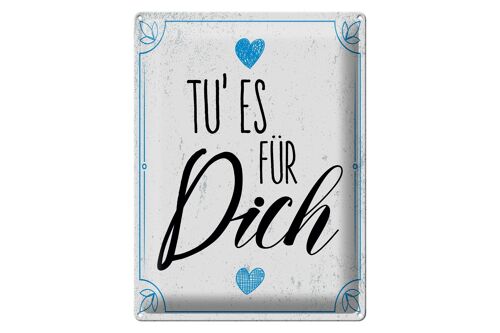 Blechschild Spruch Tu es für dich Herz Familie Liebe 30x40cm