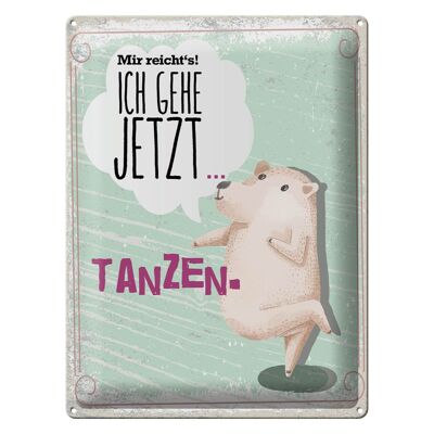 Blechschild Spruch Mir reicht´s ich gehe jetzt tanzen 30x40cm