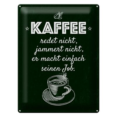 Blechschild Spruch Kaffee jammert nicht macht Job 30x40cm