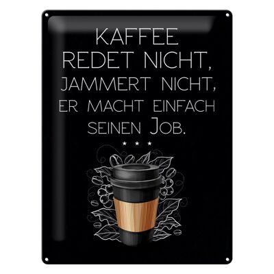 Blechschild Spruch Kaffee redet nicht macht seinen Job 30x40cm