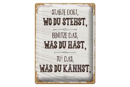 Blechschild Spruch Starte dort wo du stehst, benutze 30x40cm