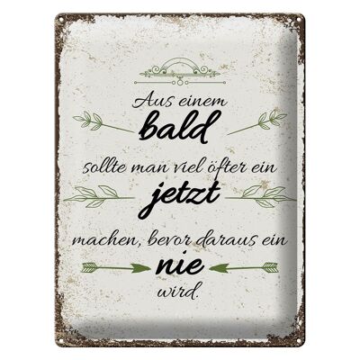 Blechschild Spruch aus Blad sollte JETZT bevor NIE 30x40cm