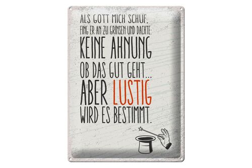 Blechschild Spruch lustig als Gott mich schuff 30x40cm