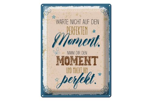 Blechschild Spruch Warte nicht auf perfekten Moment 30x40cm