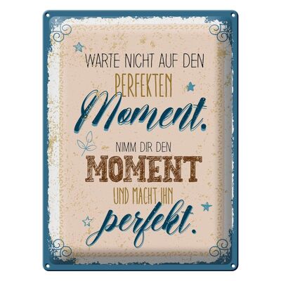 Blechschild Spruch Warte nicht auf perfekten Moment 30x40cm