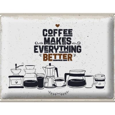 Blechschild Spruch Kaffee Coffee everything better 40x30cm