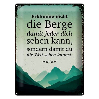 Blechschild Spruch Erklimme nicht die Berge sondern 30x40cm