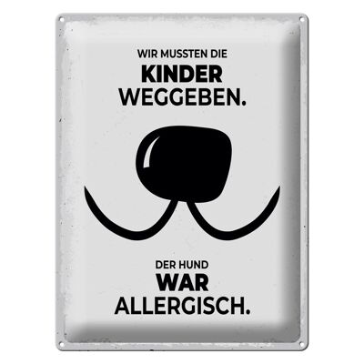 Blechschild Spruch Hund Wir mussten Kinder weggeben 30x40cm