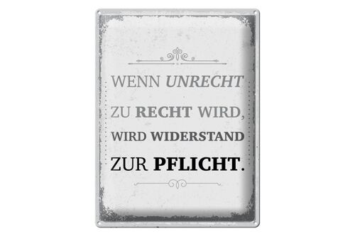 Blechschild Spruch Wenn Unrecht zu Recht wird 30x40cm