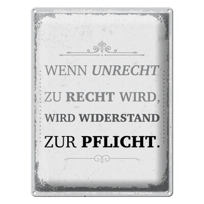 Blechschild Spruch Wenn Unrecht zu Recht wird 30x40cm