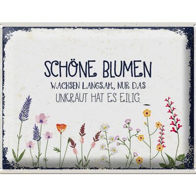 Tin sign saying beautiful flowers grow slowly 40x30cm