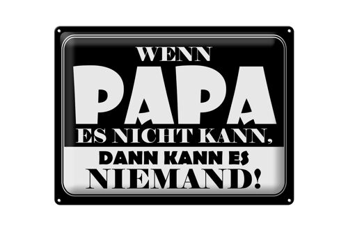 Blechschild Spruch 40x30cm Wenn Papa es nicht kann