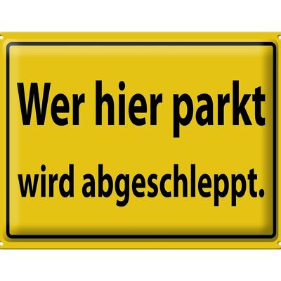 Blechschild Hinweis 40x30cm Wer hier parkt wird abgeschleppt