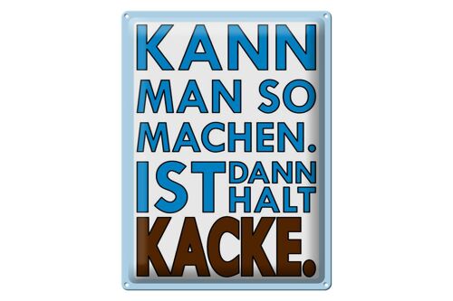 Blechschild Spruch 30x40cm Kann man so machen