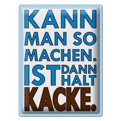 Blechschild Spruch 30x40cm Kann man so machen