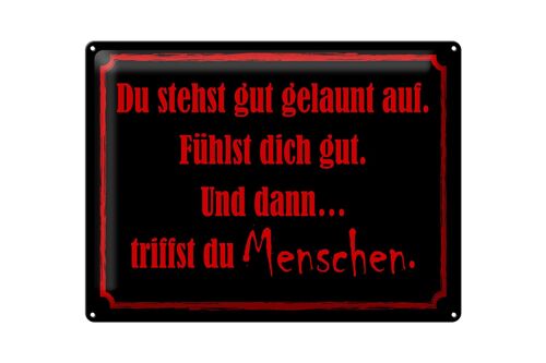 Blechschild Spruch 40x30cm und dann triffst du Menschen