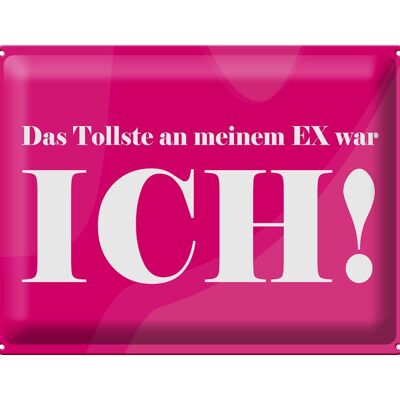 Blechschild Spruch 40x30cm Das Tollste an meinem Ex