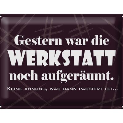 Blechschild Spruch 40x30cm Gestern war Werkstatt aufgeräumt