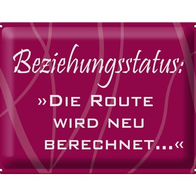 Blechschild Spruch 40x30cm Beziehungsstatus Route
