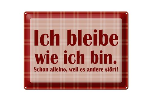 Blechschild Spruch 40x30cm Ich bleibe wie ich bin