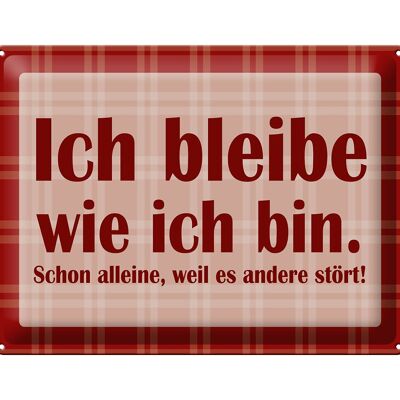 Blechschild Spruch 40x30cm Ich bleibe wie ich bin