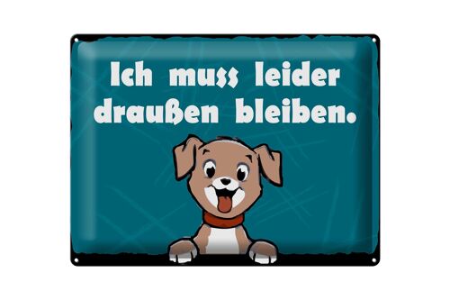 Blechschild Hund 40x30cm Ich muss leider draußen bleiben