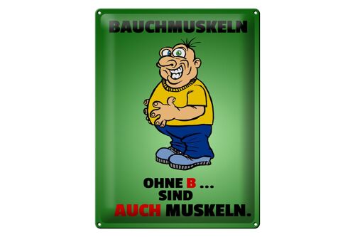 Blechschild Spruch 30x40cm Bauchmuskeln ohne B sind auch Muskeln