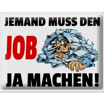 Blechschild Spruch 40x30cm Jemand muss den Job ja machen