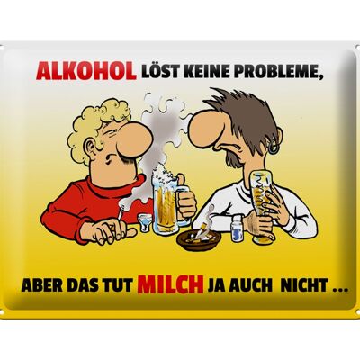 Metal sign Alcohol 40x30cm solves no problems milk doesn’t either