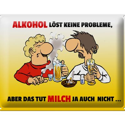 Blechschild Alkohol 40x30cm löst keine Probleme Milch auch nicht