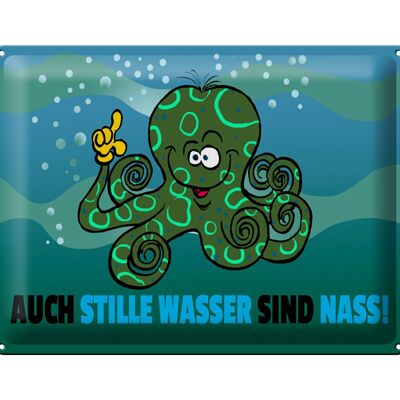 Blechschild Spruch 40x30cm Auch stille Wasser sind nass