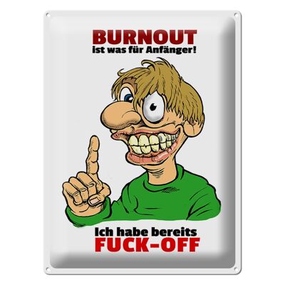 Blechschild Spruch 30x40cm Burnout für Anfänger habe FUCK-OFF