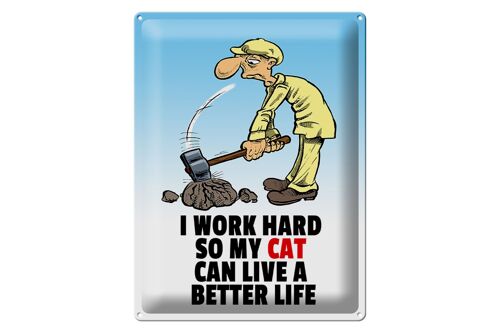 Blechschild Spruch 30x40cm I work hard my cat have better life