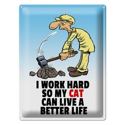 Blechschild Spruch 30x40cm I work hard my cat have better life