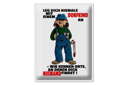 Blechschild Spruch 30x40cm Leg dich nicht mit einem Dorfkind an