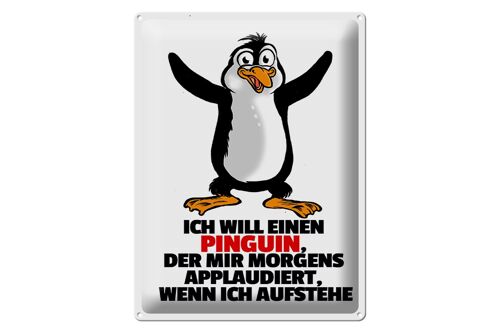 Blechschild Spruch 30x40cm will Pinguin der mir applaudiert