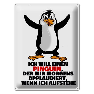 Blechschild Spruch 30x40cm will Pinguin der mir applaudiert