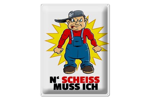 Blechschild Spruch 30x40cm N' Scheiß muss ich