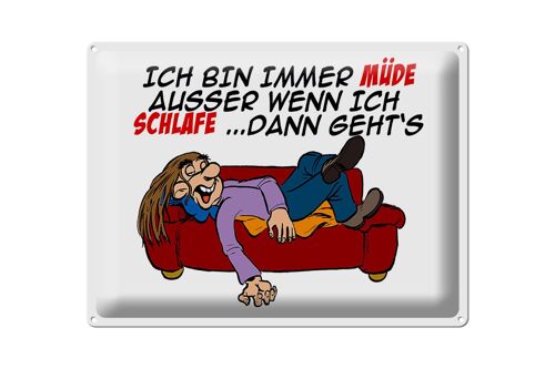 Blechschild Spruch 40x30cm bin immer müde außer beim Schlafen