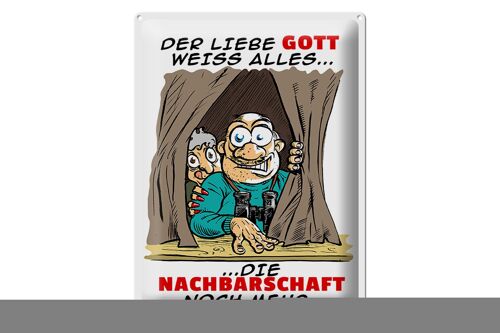 Blechschild Spruch 30x40cm Gott weiß alles Nachbarn noch mehr