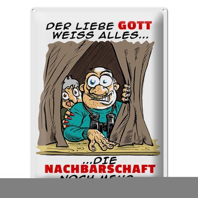 Blechschild Spruch 30x40cm Gott weiß alles Nachbarn noch mehr