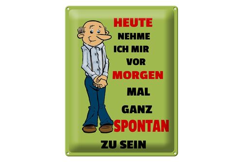 Blechschild Spruch 30x40cm vornehmen morgen spontan zu sein