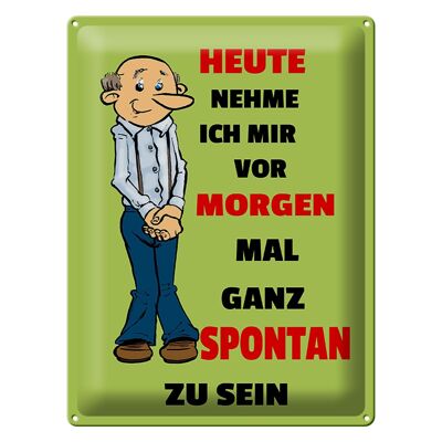 Blechschild Spruch 30x40cm vornehmen morgen spontan zu sein