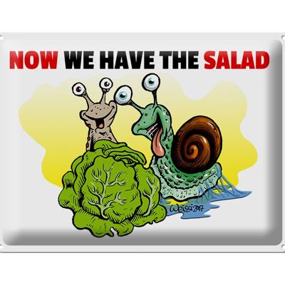Tin sign saying 40x30cm Now we have the salad snails