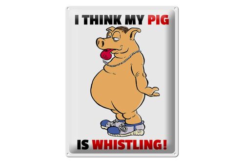 Blechschild Spruch 30x40cm I think my pig's whistling Schwein